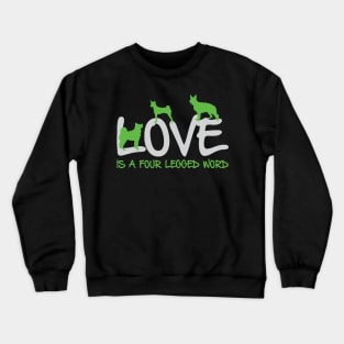 Love is a Four Legged Word Crewneck Sweatshirt